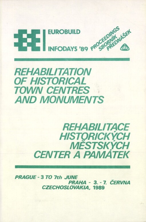 Rehabilitace historických městských center a památek =: Rehabilitation of Historical Town Centres and Monuments : Konf. Praha 3.-7. června 1989, Dům techniky ČSVTS : Sborník přednášek