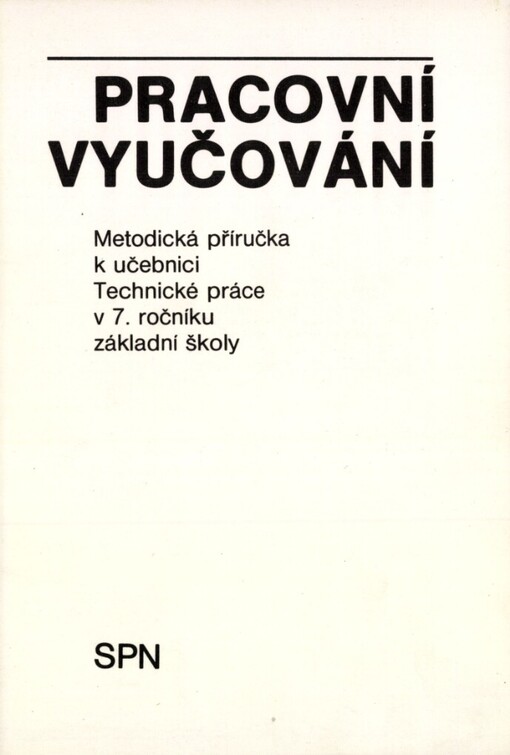 Pracovní vyučování: metodická příručka k učebnici Technické práce v 7. ročníku základní školy