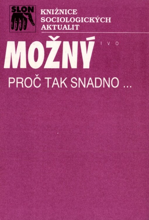 Proč tak snadno--: některé rodinné důvody sametové revoluce : sociologický esej