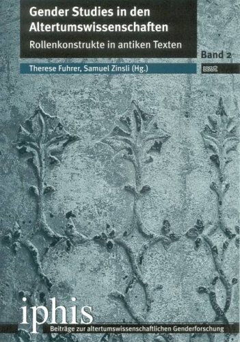 Gender studies in den Altertumswissenschaften : Rollenkonstrukte in antiken Texten