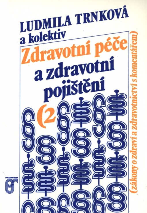 Zdravotní péče a zdravotní pojištění: zákony o zdraví a zdravotnictví s komentářem