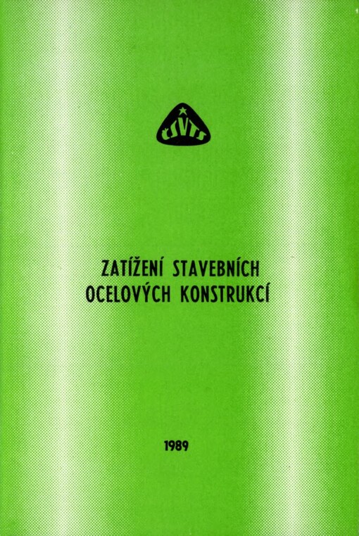 Zatížení stavebních ocelových konstrukcí: [Konf.] Pardubice 21.-22. 3. 1989, Komise pro ocelové konstrukce při měst. radě ČSVTS... [aj.] : [Sborník]