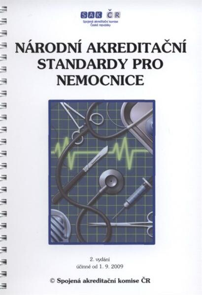 Národní akreditační standardy pro nemocnice : manuál a metodika plnění : účinné od 1.9.2009