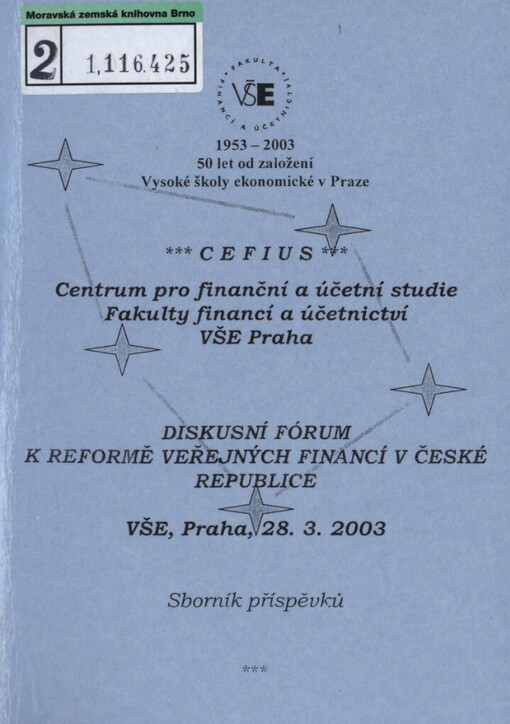 Diskusní fórum k reformě veřejných financí v České republice: VŠE, Praha, 28.3.2003 : sborník příspěvků