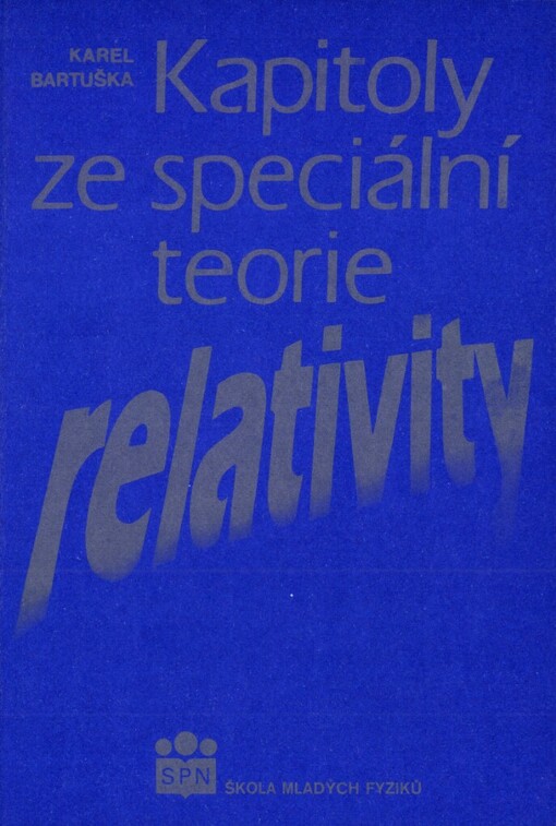 Kapitoly ze speciální teorie relativity: [pomocná kniha pro žáky gymnázií]