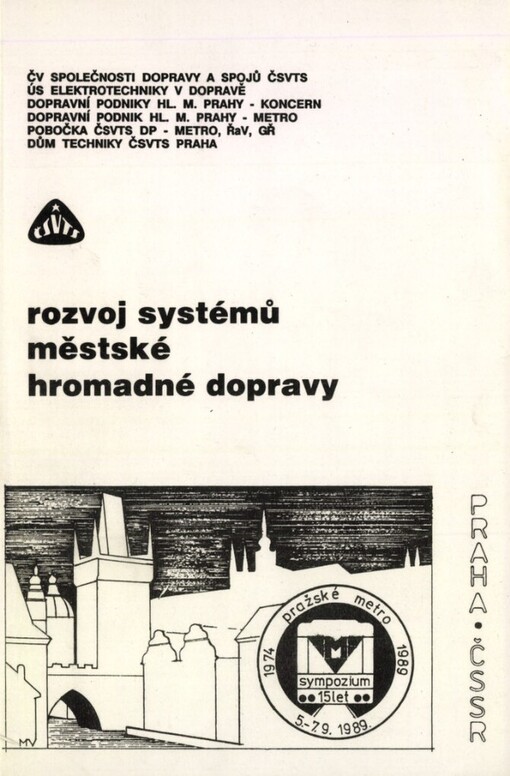 Rozvoj systémů městské hromadné dopravy: [sborník přednášek : Mezin. sympozium Praha 5.-9. září 1989, ČV společ. dopravy a spojů ČSVTS ... aj