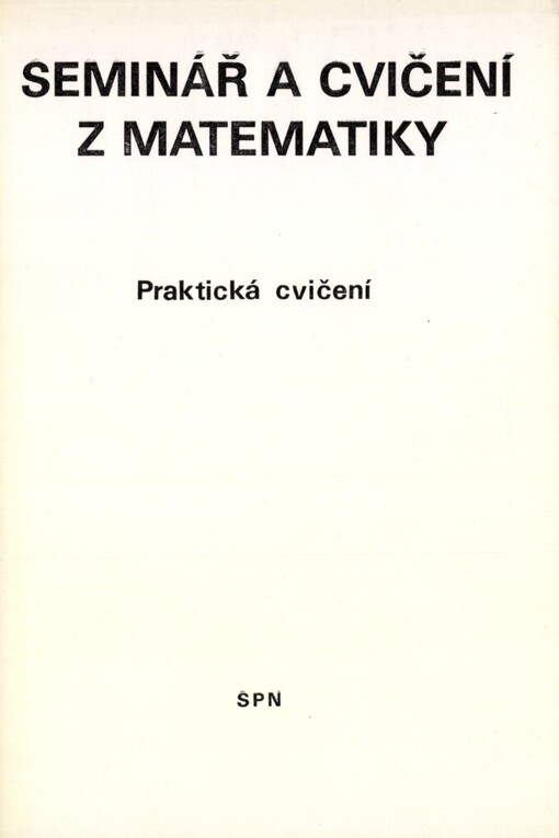 Seminář a cvičení z matematiky: Praktická cvičení : Učebnice pro nepovinný předmět ve 4. roč. gymnázia