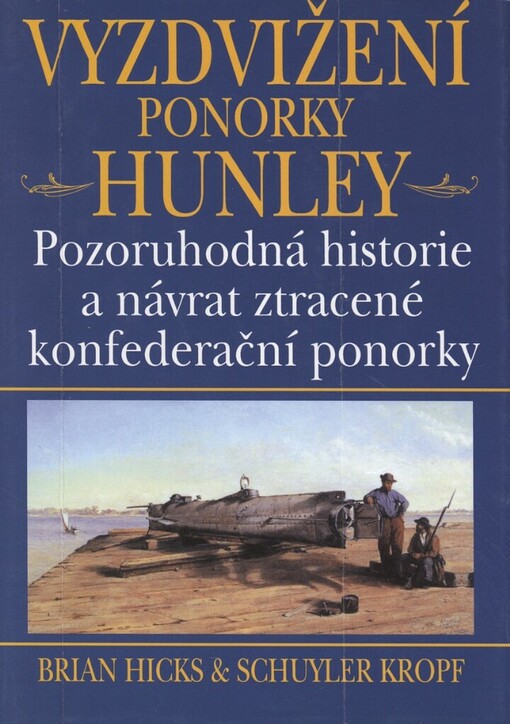 Vyzdvižení ponorky Hunley: pozoruhodná historie a návrat ztracené konfederační ponorky