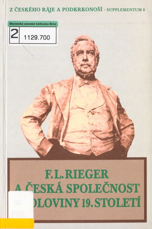 František Ladislav Rieger a česká společnost 2. poloviny 19. století: sborník referátů z vědecké konference konané ve dnech 25. a 26. dubna 2003 v Semilech