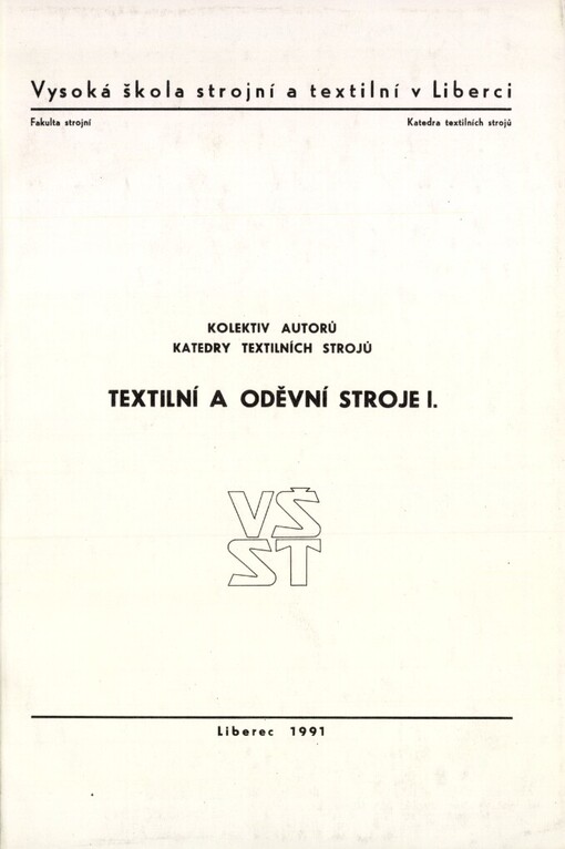 Textilní a oděvní stroje: Určeno pro posl. 3. a 4. roč. fak. strojní