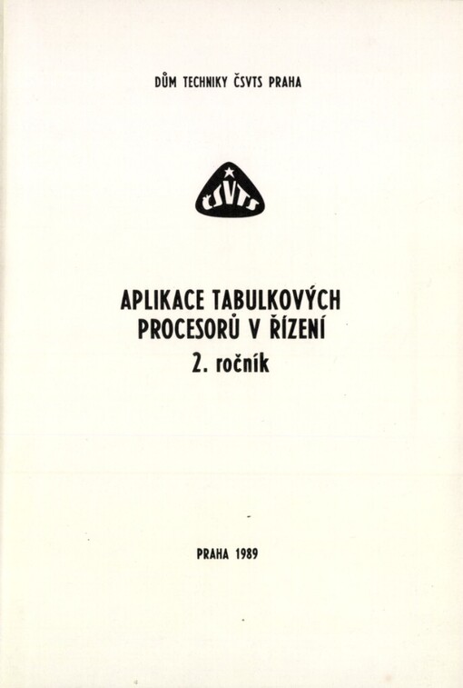 Aplikace tabulkových procesorů v řízení: 2. celost. seminář Praha 1989, Dům techniky ČSVTS : [Sborník referátů]