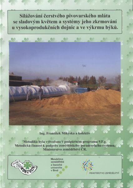 Silážování čerstvého pivovarského mláta se sladovým květem a systémy jeho zkrmování u vysokoprodukčních dojnic a ve výkrmu býků : metodika