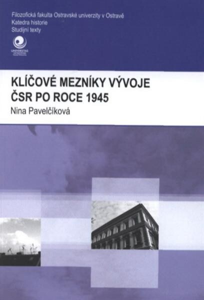 Klíčové mezníky vývoje ČSR po roce 1945
