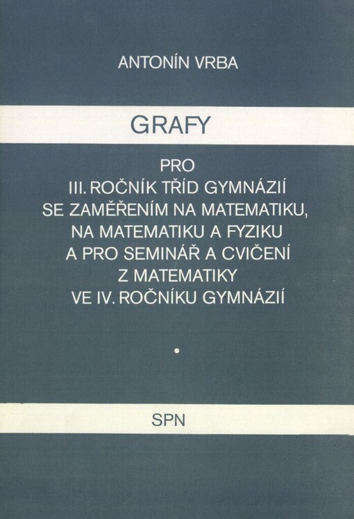 Grafy pro třetí ročník tříd gymnázií se zaměřením na matematiku, na matematiku a fyziku a pro seminář a cvičení z matematiky ve čtvrtém ročníku gymnázií