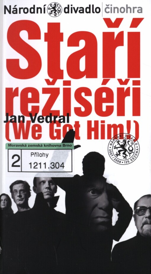 Jan Vedral, Staří režiséři: (We got him!) : světová premiéra 18. a 26. března 2008 v Divadle Kolowrat