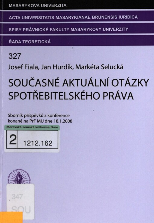 Současné aktuální otázky spotřebitelského práva: sborník příspěvků z konference konané na PrF MU dne 18.1.2008