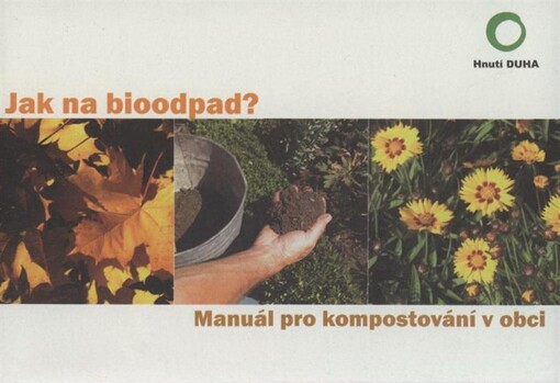 Jak na bioodpad? : manuál pro kompostování v obci