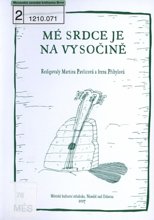 Mé srdce je na Vysočině: [sborník příspěvků z mezinárodního kolokvia ... konaného v Náměšti nad Oslavou v červenci 2007]