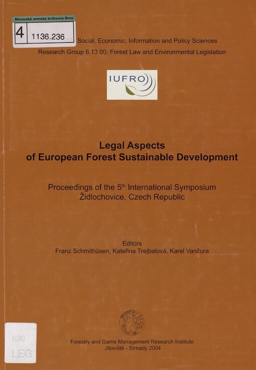 Legal aspects of European forest sustainable development: proceedings of the 5th International symposium Židlochovice, Czech Republic