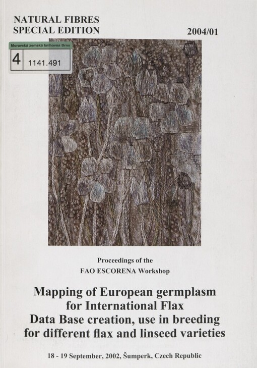 Mapping of European germplasm for International Flax Data Base creation, use in breeding for different flax and linseed varieties: proceedings of the Flax workshop of the FAO ESCORENA European Cooperative Research Network on Flax and other Bast Plants connected with the 60th anniversary of AGRITEC Ltd. (1942-2002) : 18-19 September, 2002, Šupmerk, Czech Republic