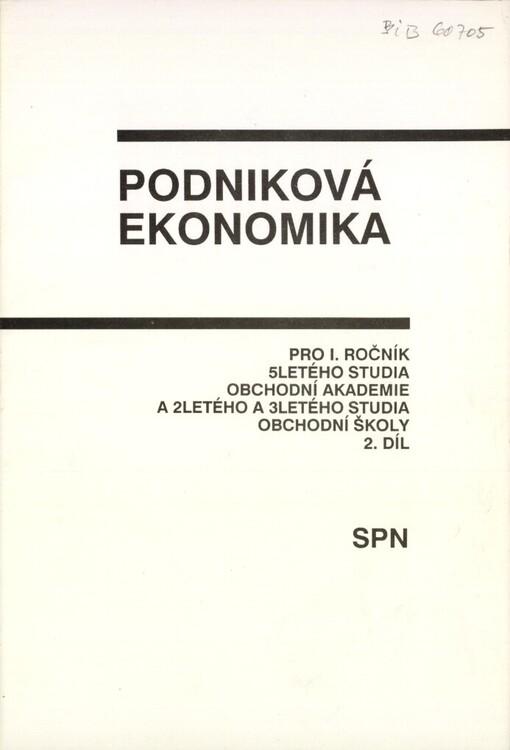 Podniková ekonomika: Prozatímní učební text pro 1. roč. pětiletého studia obchodní akademie a dvouletého a tříletého studia obchodní školy