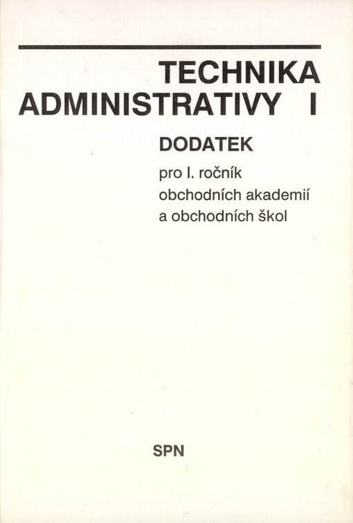 Technika administrativy I: Učební text pro 1. roč. obchodních akademií a obchodních škol : Dodatek