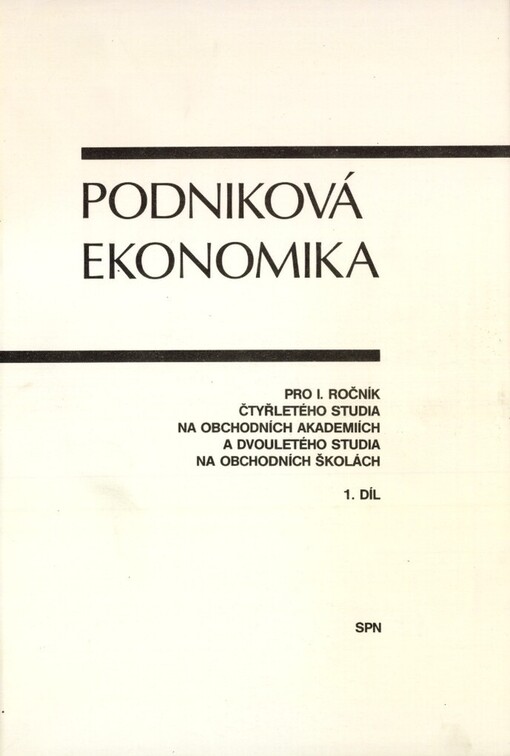 Podniková ekonomika: Prozatímní učební text pro 1. roč. čtyřletého studia na obchodních akademiích a dvouletého studia na obchodních školách