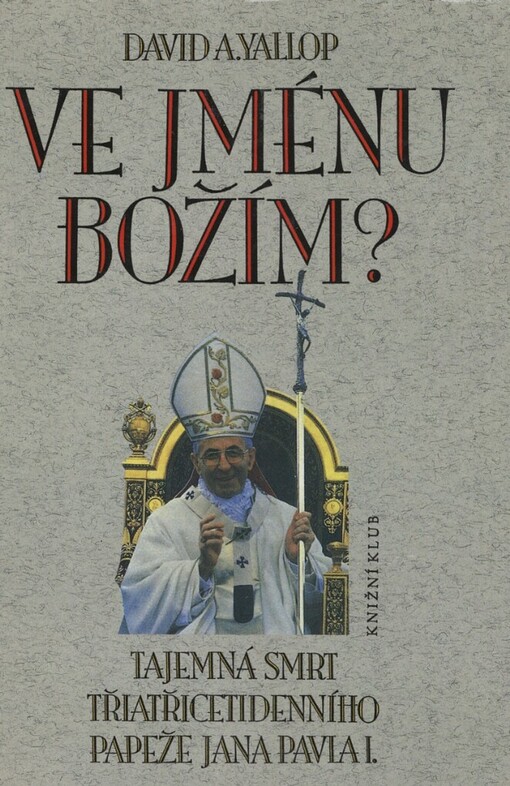 Ve jménu Božím?: tajemná smrt třiatřicetidenního papeže Jana Pavla I