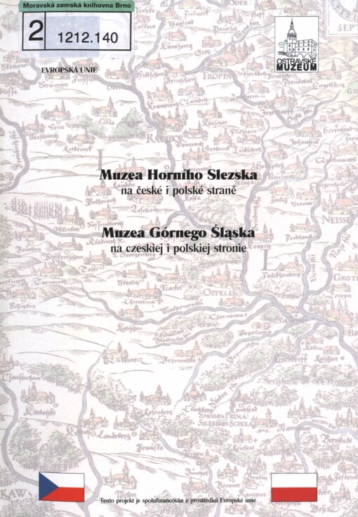 Muzea Horního Slezska na české i polské straně =: Muzea Górnego Śląska na czeskiej i polskiej stronie