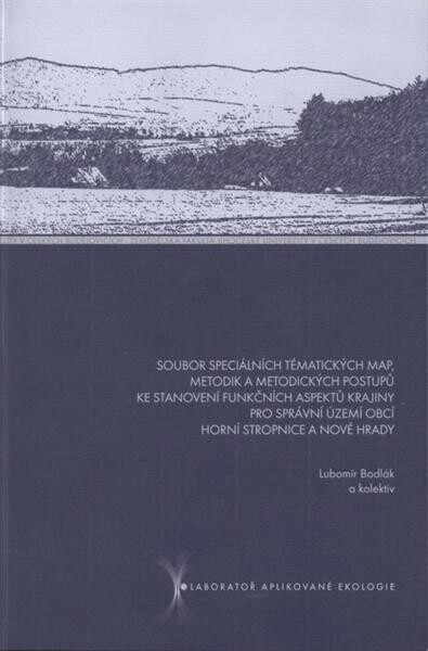 Soubor speciálních tematických map, metodik a metodických postupů ke stanovení funkčních aspektů krajiny pro správní území obcí Horní Stropnice a Nové Hrady