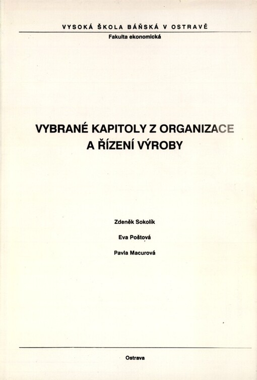 Vybrané kapitoly z organizace a řízení výroby: určeno pro posl. 1., 3. roč. ekon. fakulty