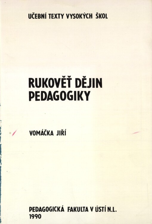 Rukověť dějin pedagogiky: Určeno pro posl. pedag. fakult, [stud. obor.] učitelství pro 1. stupeň zákl. školy
