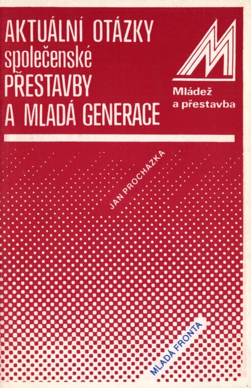 Aktuální otázky společenské přestavby a mladá generace