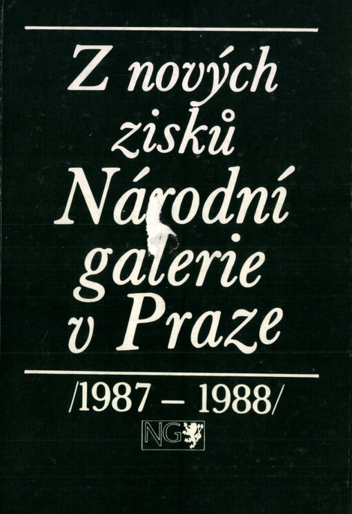 Z nových zisků Národní galerie v Praze: 1987-1988 : katalog výstavy, Praha 1989