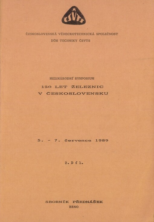150 let železnic v Československu: Mezin. symposium Brno 5.-7. července 1989, ČSVTS : Sborník přednášek