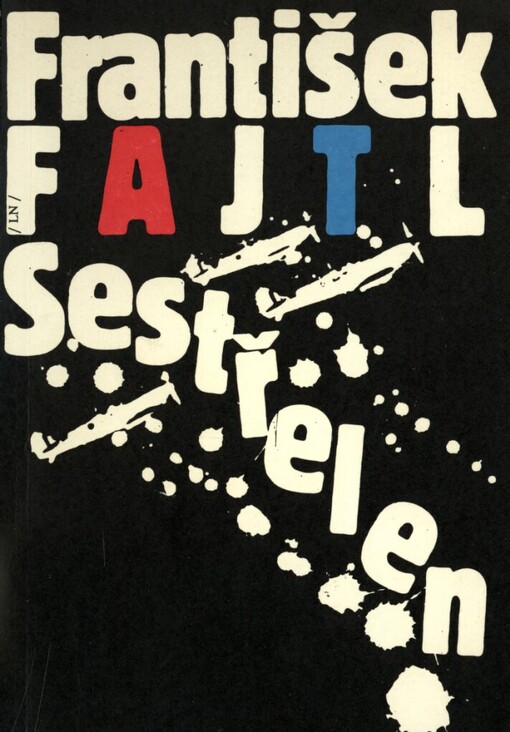 Sestřelen: [vzpomínky válečného letce]