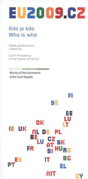 Kdo je kdo : české předsednictví v Radě EU = Who is who : Czech presidency of the Council of the EU : Ministry of the Environment of the Czech Republic
