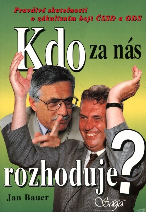 Kdo za nás rozhoduje?: [pravdivé skutečnosti o zákulisním boji ČSSD a ODS]