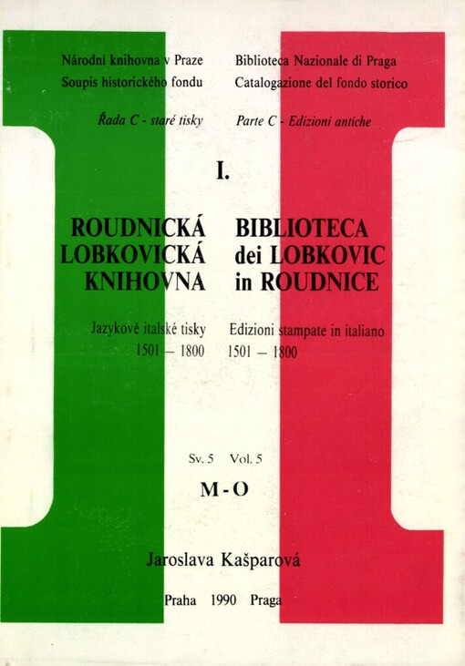 Roudnická lobkovická knihovna: jazykově italské tisky 1501 - 1800 = Biblioteca dei Lobkovic in Roudnice : Edizioni stampate in italiano 1501 - 1800, Sv. 5, M-O