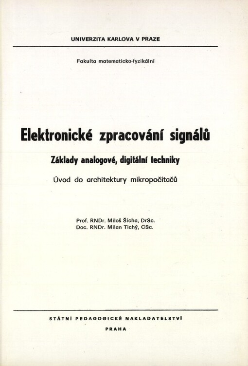 Elektronické zpracování signálů: základy analogové, digitální techniky : úvod do architektury mikropočítačů : určeno pro posl. fak. matematicko-fyzikální