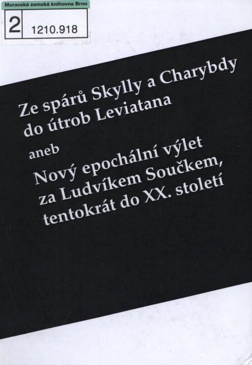 Ze spárů Skylly a Charybdy do útrob Leviatana, aneb, Nový epochální výlet za Ludvíkem Součkem, tentokrát do XX. století