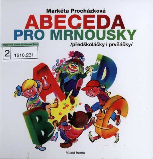 Abeceda pro mrňousky: (předškoláčky i prvňáčky) : oživlá písmenka