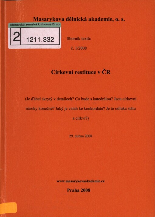 Církevní restituce v ČR: (Je ďábel skrytý v detailech? Co bude s katedrálou? Jsou církevní nároky konečné? Jaký je vztah ke konkordátu? Je to odluka státu a církví?) : 29. dubna 2008