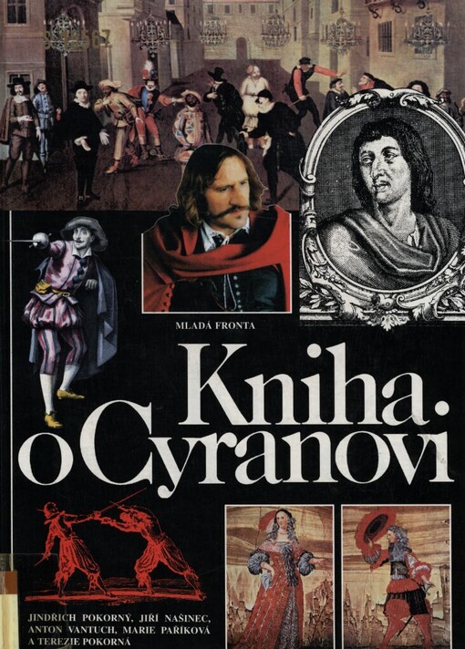 Kniha o Cyranovi: slavném šermíři, rváči, filozofu a básníkovi, o jeho době, přátelích i odpůrcích včetně proslulé stejnojmenné divadelní hry od Edmonda Rostanda