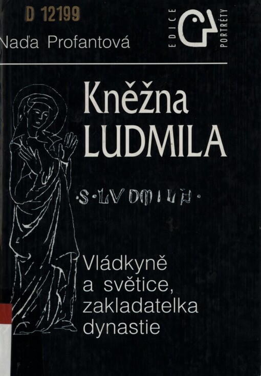 Kněžna Ludmila: vládkyně a světice, zakladatelka rodu
