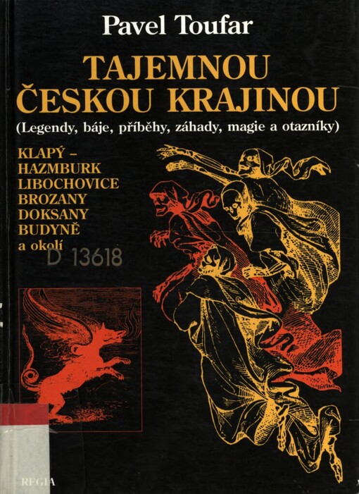 Tajemnou českou krajinou: (legendy, báje, příběhy, záhady, magie a otazníky) : Klapý - Hazmburk, Libochovice, Brozany, Doksany, Budyně a okolí