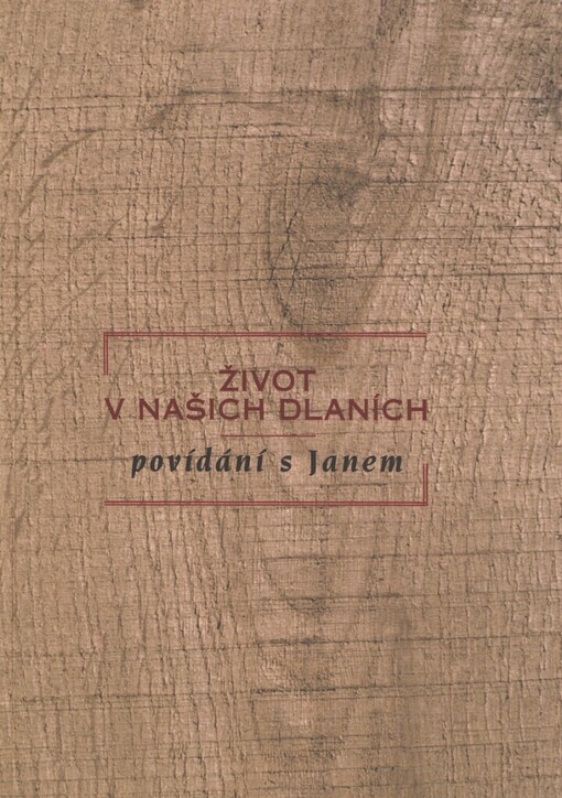 Život v našich dlaních: povídání s Janem