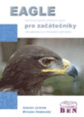 EAGLE : návrhový systém plošných spojů pro začátečníky : uživatelská a referenční příručka