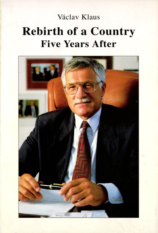 Rebirth of a country: five years after : collection of speeches of the prime minister of the Czech Republic