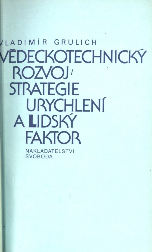 Vědeckotechnický rozvoj strategie urychlení a lidský faktor: k aktuálním filozof. otázkám vědeckotechn. rozvoje